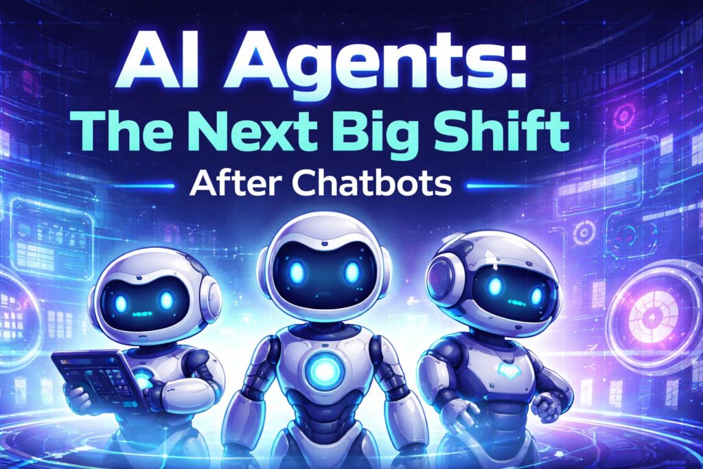 AI AgentsThe Next Big ShiftAfter Chatbots